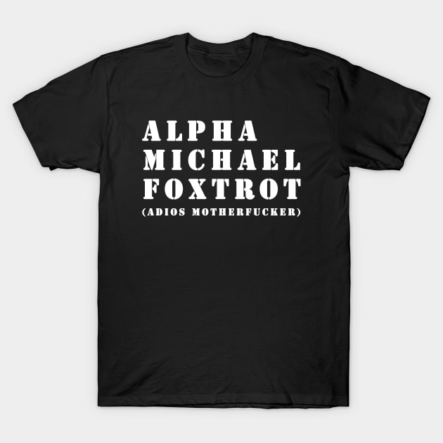 Alpha Michael Foxtrot T-Shirt by HellraiserDesigns